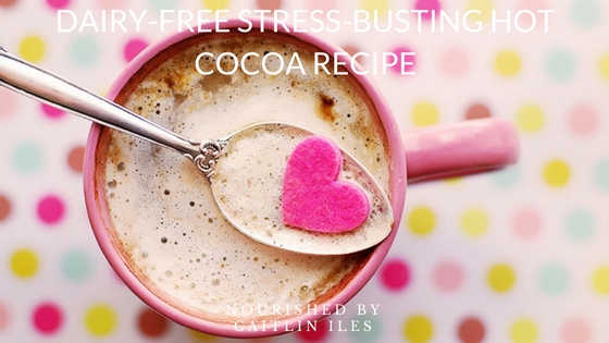 Dairy-Free Stress-Busting Hot Cocoa Recipe