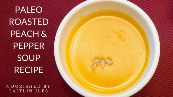 Paleo Roasted Peach & Pepper Soup Recipe