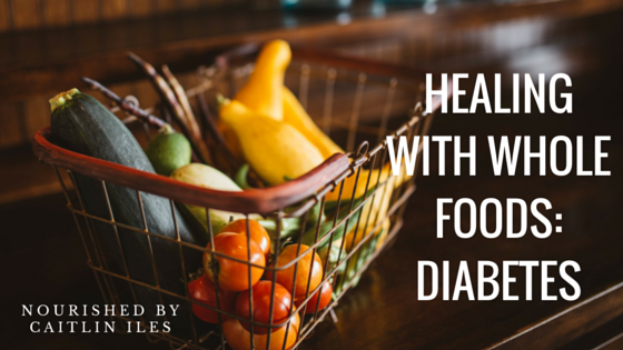 Whole Foods for Healing: Diabetes
