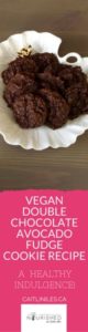 vegan double chocolate avocado fudge cookie recipe