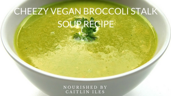 Save the Scraps: Cheezy Vegan Broccoli Stalk Soup Recipe