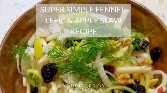 Super Simple Fennel, Leek, & Apply Slaw Recipe