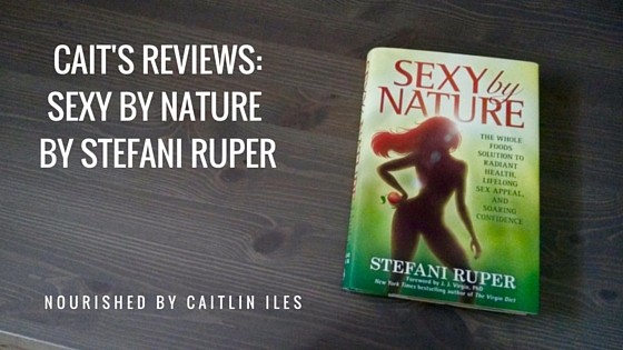 Cait’s Reviews: Stefani Ruper’s Sexy by Nature