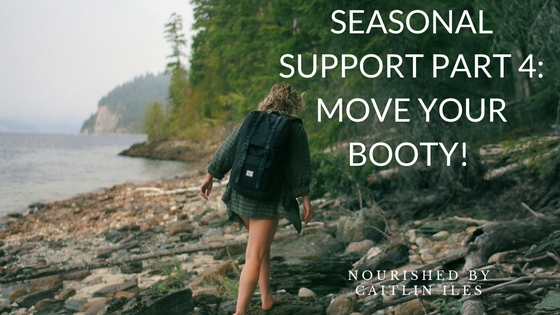 Seasonal Support Part 4: Move Your Booty
