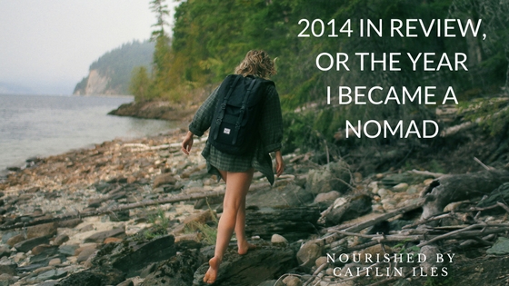 2014 in Review or The Year I Became a Nomad