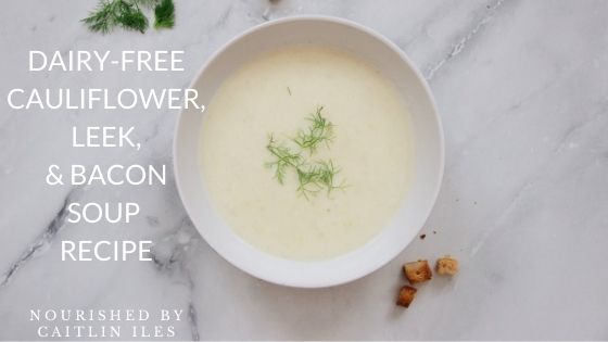Creamy Cauliflower, Leek, & Bacon Soup Recipe