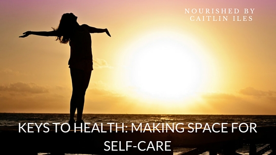 Keys to Health: Making Space for Self-Care