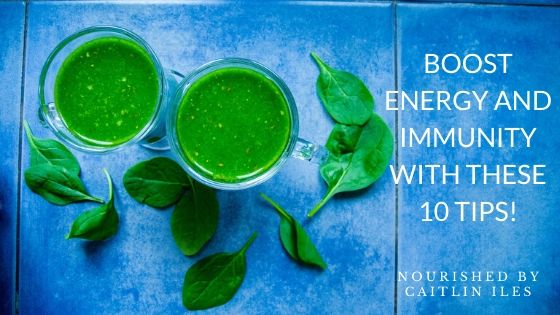 Boost Energy & Immunity With These 10 Tips