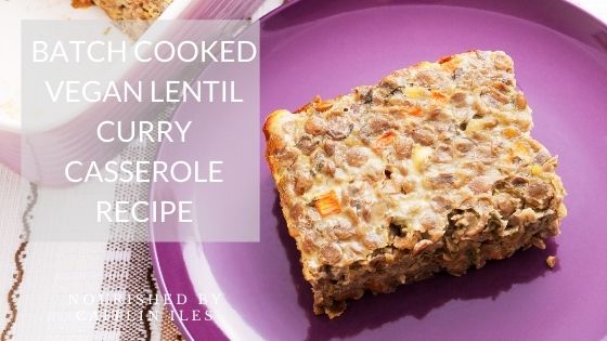 batch cooked vegan lentil curry casserole Recipe