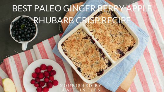 Best Paleo Ginger Berry Apple Rhubarb Crisp Recipe
