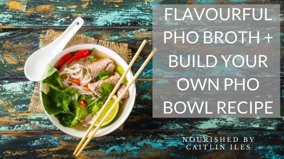 Flavourful Pho Broth Recipe + How To Build Your Pho Bowl